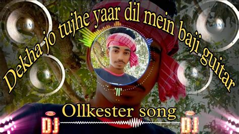 Dekha Jo Tujhe Yaar Dil Mein Baji Guitar Dj Ollkester Song Youtube