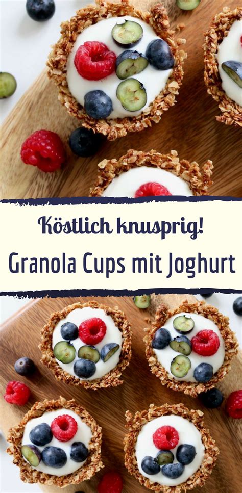 Knusprige Granola Cups Mit Joghurt Und Beeren Artofit