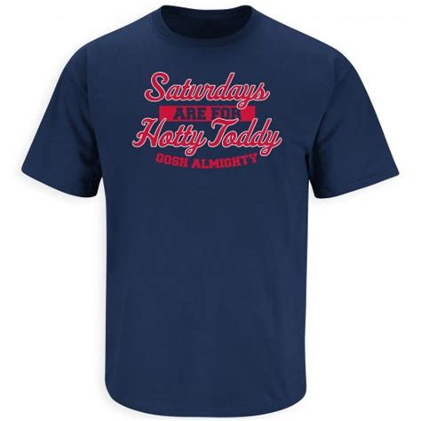 Saturdays Are For Hotty Toddy Gosh Almighty Ole Miss College T Shirt In 2022 College T Shirts