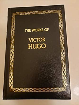 Works Of Victor Hugo The Hunchback Of Notre Dame Les Miserables Hugo