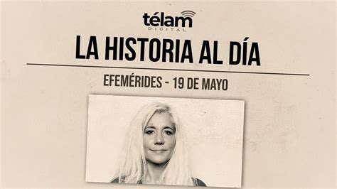 La historia al día efemérides del 19 de mayo YouTube