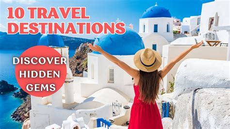 unlocking    worlds   secrets hidden gem travel