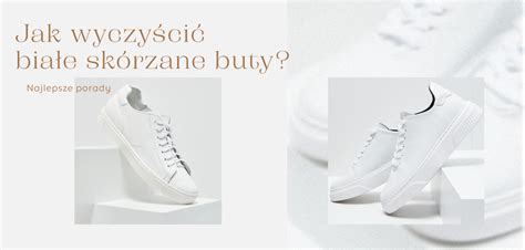 Jak Wyczy Ci Bia E Sk Rzane Buty Najlepsze Sposoby Poradnik