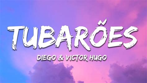 Letra Da Música Tubarões - Diego e Victor Hugo - Tubarões (Letra / Lyrics) - YouTube