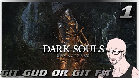 Git Gud Or Git Fit Dark Souls Part 1 Youtube