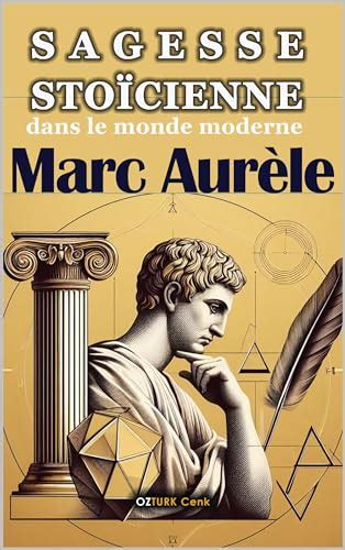 Sagesse Stoïcienne de Marc Aurèle dans le Monde Moderne Citations et