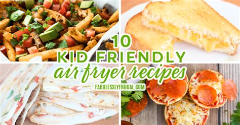 Top 10 Air Fryer Recipes for Kids Recipe - Fabulessly Frugal