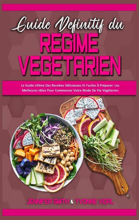 Buy Guide Définitif Du Régime Végétarien Le Guide Ultime Des Recettes