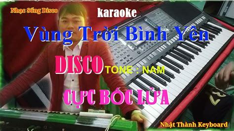 Vùng Trời Bình Yên Karaoke DISCO Tone Nam Cực Hay Và Cực Bốc Lủa