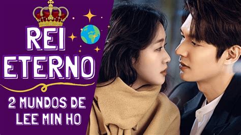 O Rei Eterno Os Dois Mundos De Lee Min Ho Que Dorama Vejo Agora