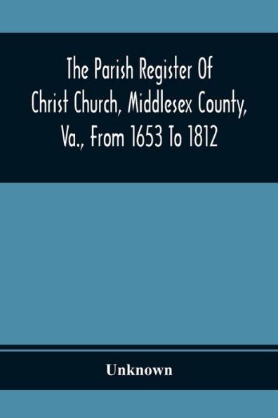 The Parish Register Of Christ Church Middlesex County Va From 1653