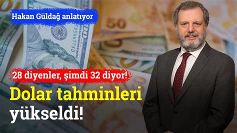 Ge En Ay Diyenler Imdi Diyor Dolar Tahminleri Y Kseldi Hakan