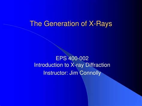 Ppt The Generation Of X Rays Powerpoint Presentation Free Download Id4722536