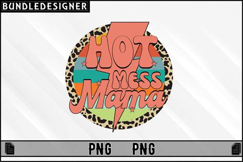 Hot Mess Mama Png Sublimation Graphic By Bundledesigner Creative Fabrica