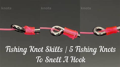 Fishing Knot Skills 5 Fishing Knots To Snell A Hook Fishing