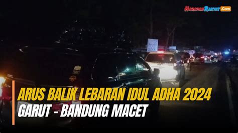 Arus Balik Idul Adha Jalur Garut Bandung Macet Parah Youtube