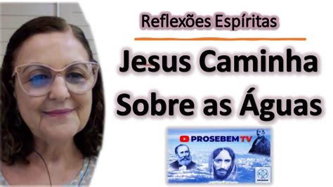 Jesus Caminha Sobre as Águas REFLEXÃO ESPÍRITA NEPE VÍDEO 16