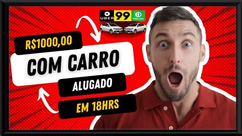 R 1000 00 POR DIA EM 18 HRS CARRO ALUGADO UBER 99POP URBAN MOBIZAP