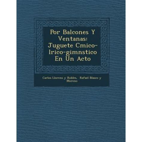 Por Balcones Y Ventanas Juguete C Mico L Rico Gimn Stico En Un Acto