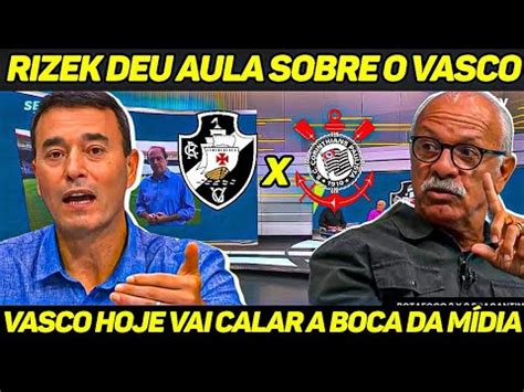 Rizek Deu Aula E J Nior Rasgou Elogios Ao Vasco Vai Ganhar Hoje M Dia