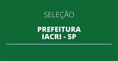 Prefeitura De Iacri Sp Abre Nova Sele O Simplificada