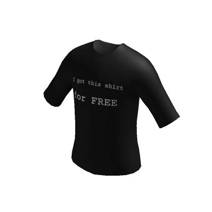 I Got This Shirt For FREE Shirt Roblox Item Rolimon S