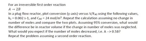 SOLVED For An Irreversible First Order Reaction A2B In A Plug Flow