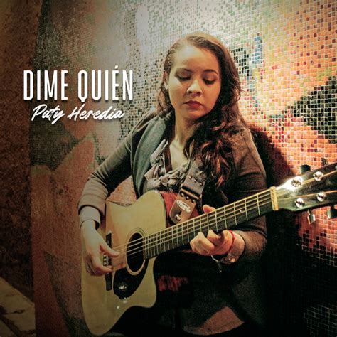 Dime Quién song and lyrics by Paty Heredia Spotify