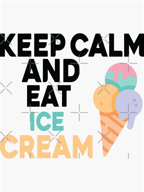 Keep Calm And Eat Ice Cream Sticker For Sale By MarouaneTm Redbubble