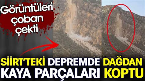 Siirtteki depremde dağdan kaya parçaları koptu Görüntüleri çoban çekti