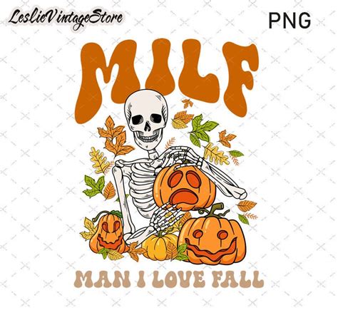 Milf Man I Love Fall Png Skeleton Pumpkin Pngadult Humor Png Fall