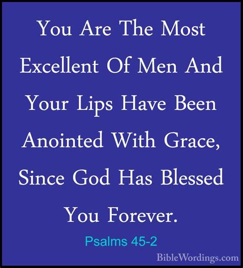 Psalms 45-2 - You Are The Most Excellent Of Men And Your Lips Hav ...