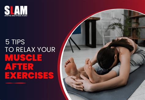 5 Tips to Relax Muscles After Exercise - Slam Fitness