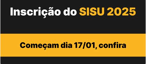 Inscrição Do Sis 2025 - Inscrição do SISU 2025 começam dia 17/01, confira