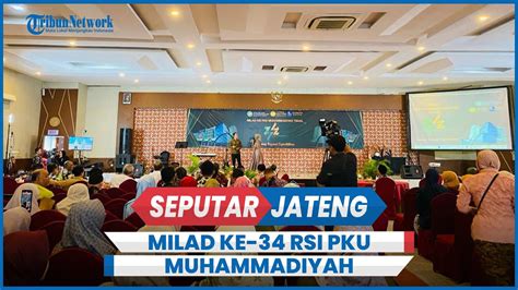 Milad 34 RSI PKU Muhammadiyah Tegal Selalu Berbenah Pelayanan