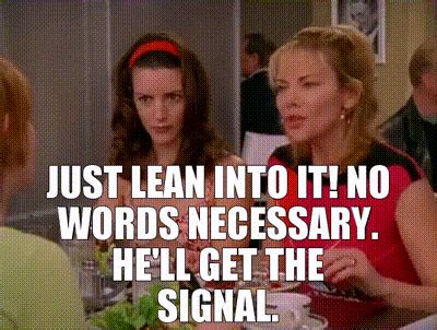 Yarn Just Lean Into It No Words Necessary He Ll Get The Signal Sex And The City