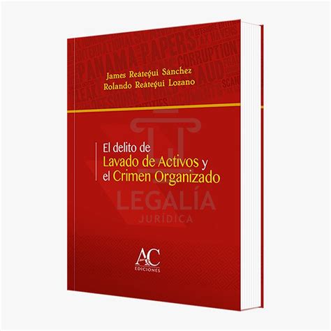 EL DELITO DE LAVADO DE ACTIVOS Y EL CRIMEN ORGANIZADO Librería