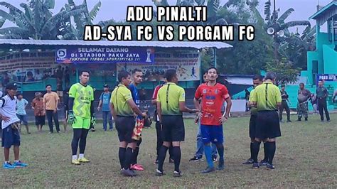 ADU PINALTI AD SYA FC VS PORGAM FC MENUJU 8 BESAR PAKU JAYA CUP 2023