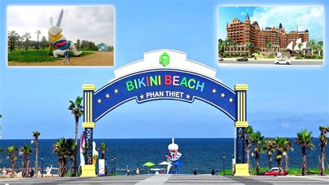 4K Tour PHAN THIẾT LAGI MŨI NÉ ảm đạm BIKINI BEACH NOVAWORLD quá đẹp YouTube