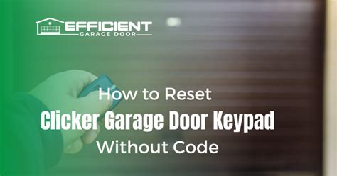 How to Reset Clicker Garage Door Keypad Without Code - Garage Door ...