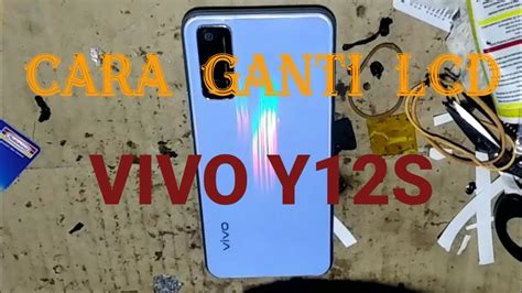 Cara Lepas Dan Ganti Lcd Vivo Y S Dengan Benar Youtube