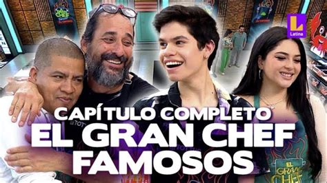 El Gran Chef Famosos Tercera Temporada Programa Completo Miércoles 13 De Setiembrelatina En