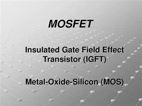 Insulated Gate Field Effect Transistor Igft Ppt