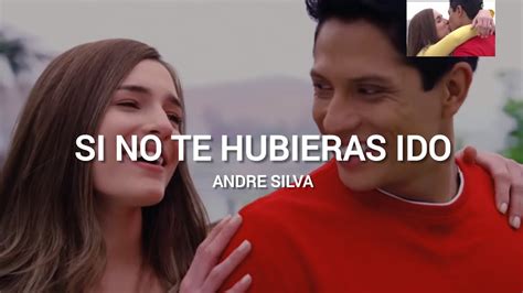 Si No Te Hubieras Ido Andre Silva Cancion De Leon Y Luna Luz De