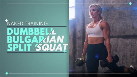 Brooke Ence NAKED Training Dumbbell Split Squat YouTube