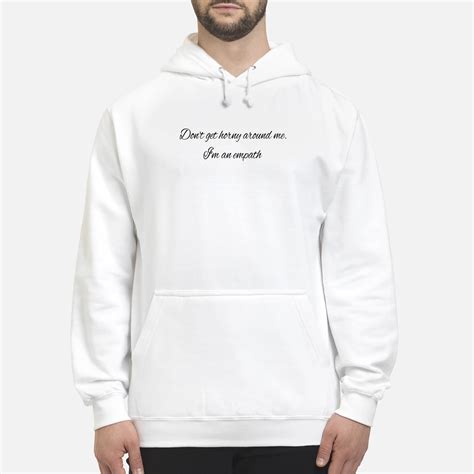 Don T Get Horny Around Me I M An Empath Shirt Nouvette