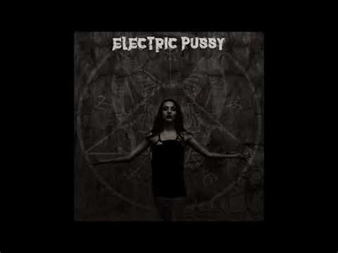 Electric Pussy Electric Pussy Full Album 2016 YouTube
