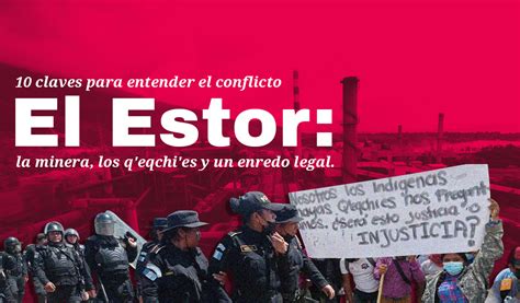 El Estor La Minera Los Q Eqchi Es Y Un Enredo Legal Claves Para