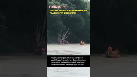 Video Tragedi Kepala Air Jeram Mawar Lagi Mayat Ditemukan Pakdin My