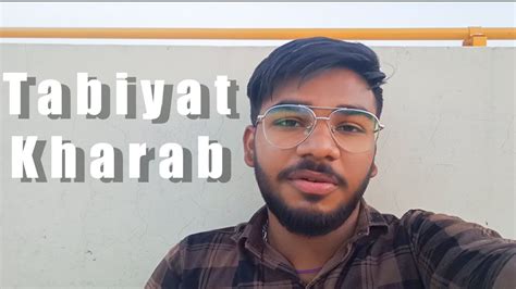 Aaj Tabiyat Kharab Ho Gayi Mayank Singour Vlogs Youtube